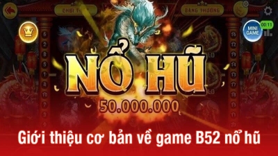 Nổ Hũ B52 – May Mắn Đang Mỉm Cười Với Bạn, Thử Ngay Nào